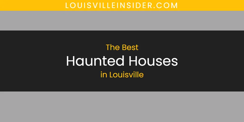 Best Haunted Houses in Louisville: Our Expert Picks for 2026