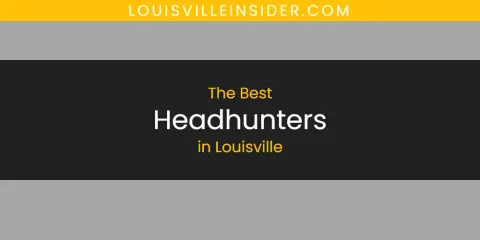 Louisville's Best Headhunters