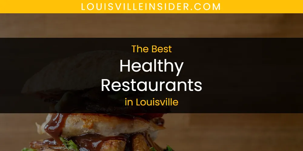 Louisville's Best Healthy Restaurants [Updated 2025]