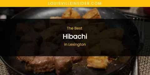 Lexington's Best Hibachi