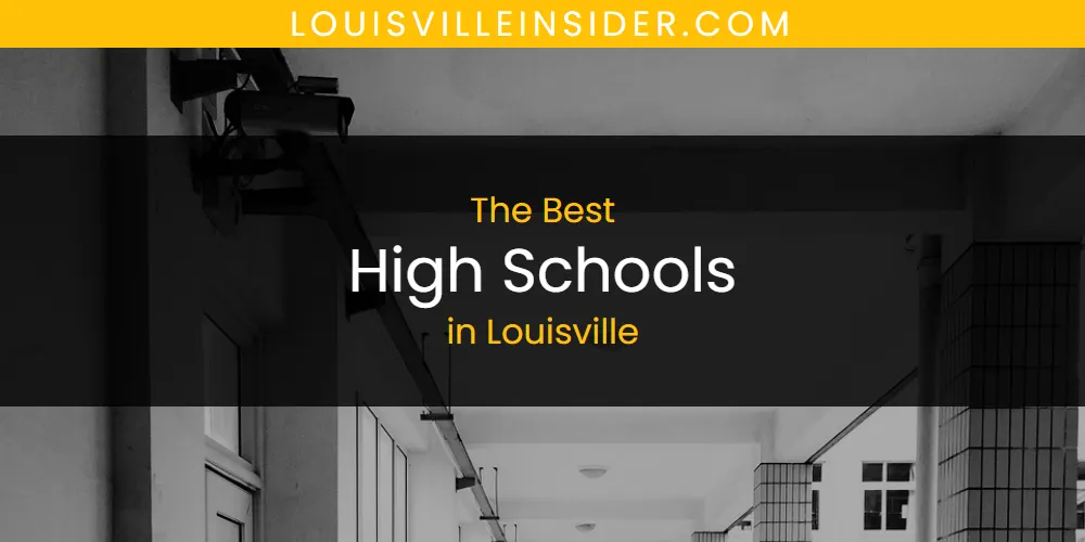 Louisville's Best High Schools [Updated 2025]