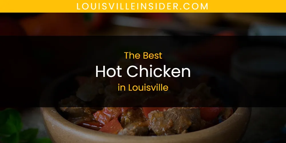 Louisville's Best Hot Chicken [Updated 2025]