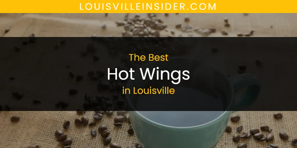 Louisville's Best Hot Wings [Updated 2025]