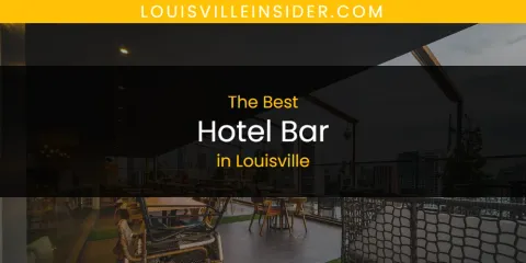 Louisville's Best Hotel Bar