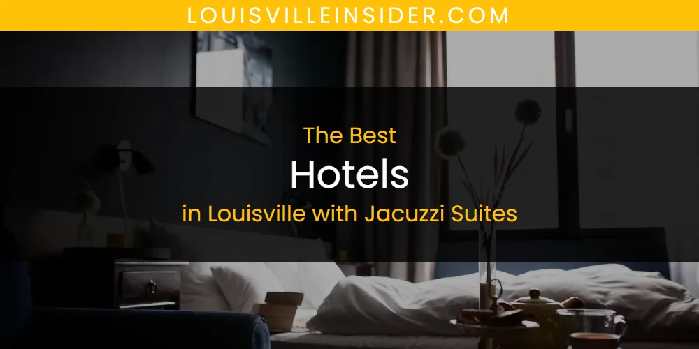 Louisville with Jacuzzi Suites' Best Hotels [Updated 2025]