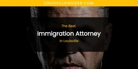 Louisville's Best Immigration Attorney