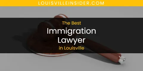 Louisville's Best Immigration Lawyer