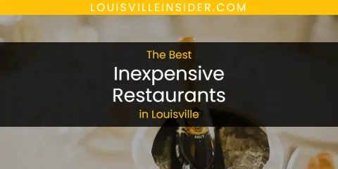 Ranked: Best Inexpensive Restaurants in Louisville