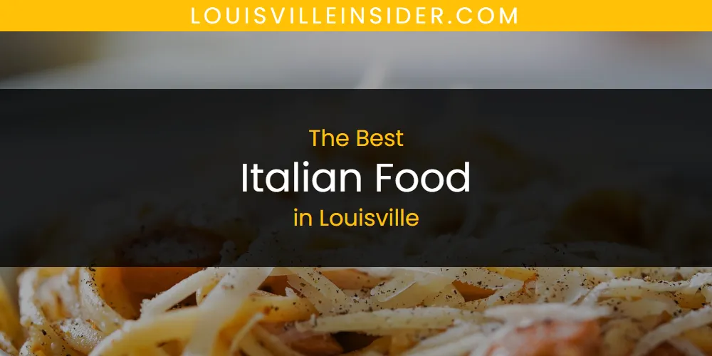 Louisville's Best Italian Food [Updated 2025]