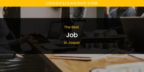The Absolute Best Job in Jasper
