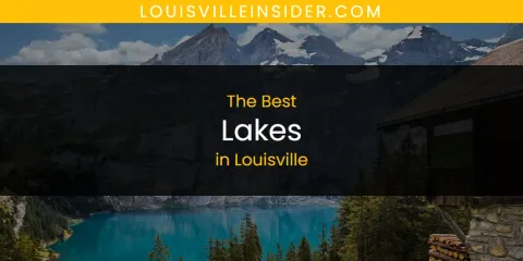 Louisville's Best Lakes