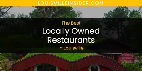 Louisville's Best Locally Owned Restaurants