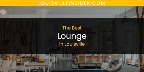 Louisville's Best Lounge
