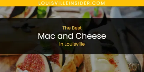Best Mac and Cheese in Louisville: Ultimate Guide