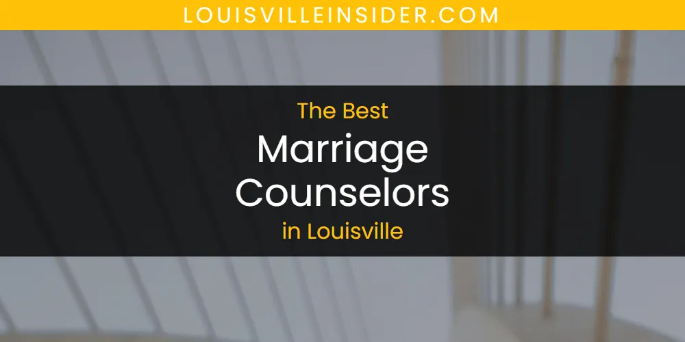 Best Marriage Counselors in Louisville: 2026 Ultimate Guide