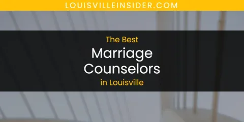 Best Marriage Counselors in Louisville: Ultimate Guide