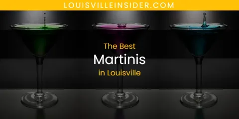 Louisville's Best Martinis