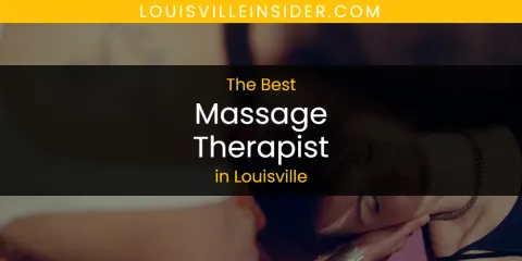 Louisville's Best Massage Therapist