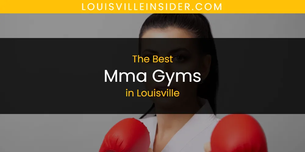 Discover the Best Mma Gyms in Louisville (2026)