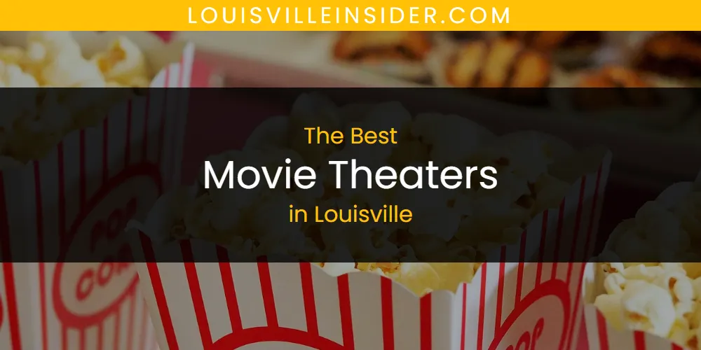 Louisville's Best Movie Theaters [Updated 2025]