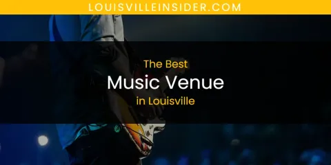 Louisville's Best Music Venue