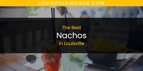 Ranked: Best Nachos in Louisville