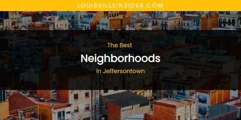 The Absolute Best Neighborhoods in Jeffersontown