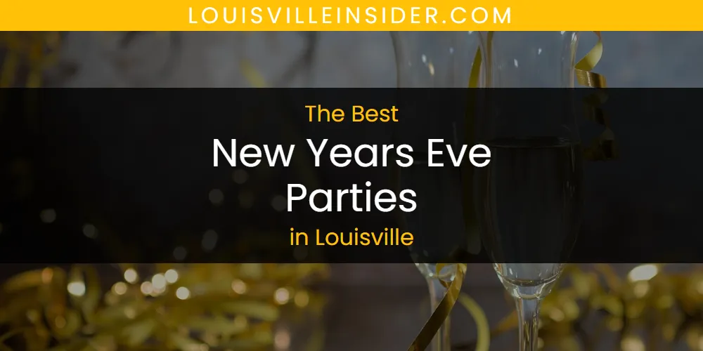 Louisville's Best New Years Eve Parties [Updated 2025]