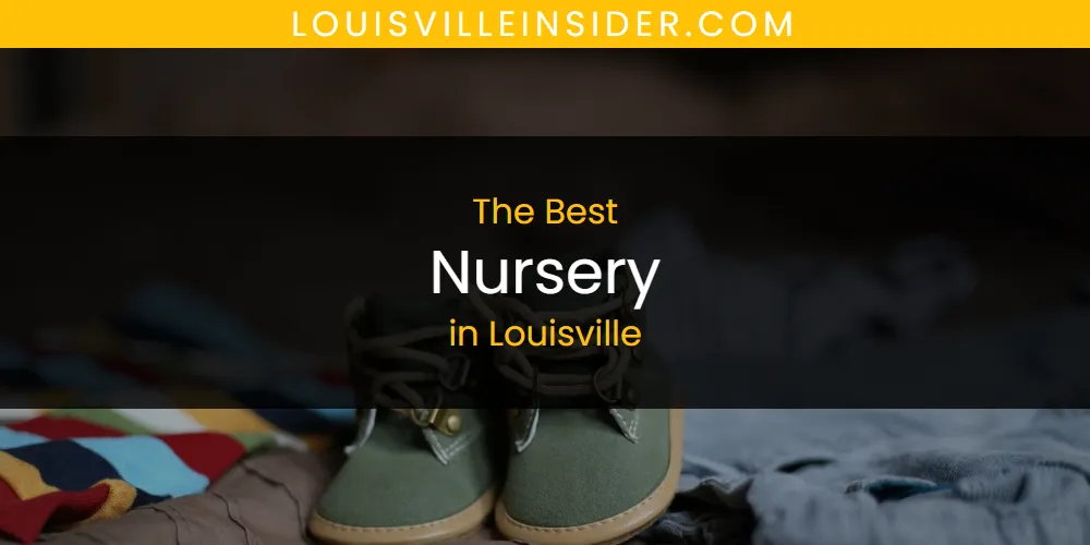 Louisville's Best Nursery [Updated 2025]