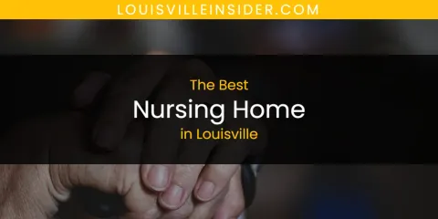 Louisville's Best Nursing Home
