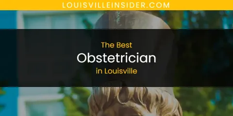 Louisville's Best Obstetrician