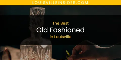 Louisville's Best Old Fashioned