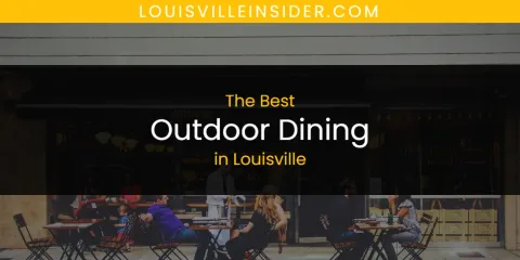 Discover the Best Outdoor Dining in Louisville