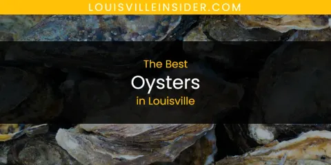 Best Oysters in Louisville: Ultimate Guide