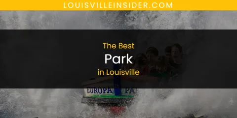 Best Park in Louisville: Our Expert Picks