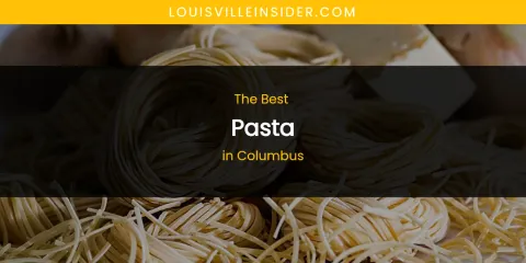 The Absolute Best Pasta in Columbus
