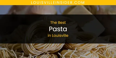 The Best Pasta in Louisville
