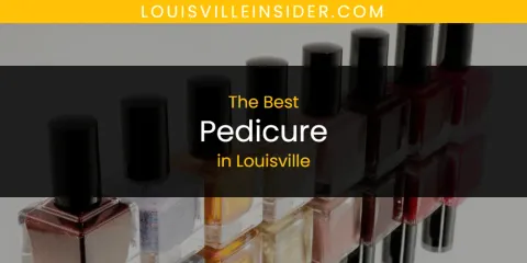 The Best Pedicure in Louisville