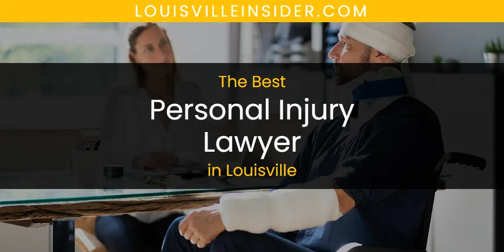 Louisville's Best Personal Injury Lawyer [Updated 2025]