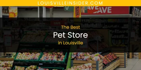 Best Pet Store in Louisville: Complete Guide