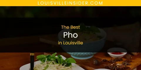 The Best Pho in Louisville