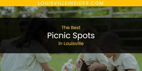 Discover the Best Picnic Spots in Louisville