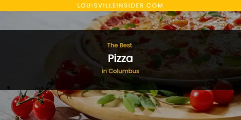 The Absolute Best Pizza in Columbus