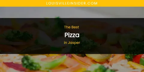 The Absolute Best Pizza in Jasper