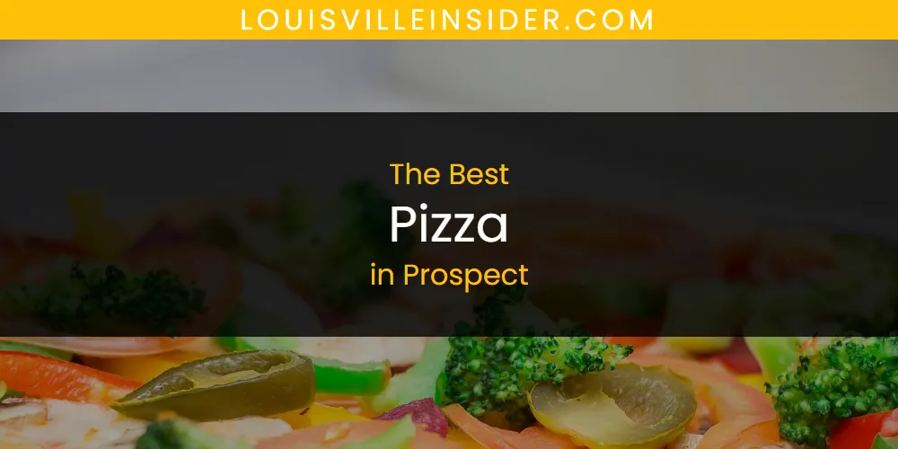 Prospect's Best Pizza featured