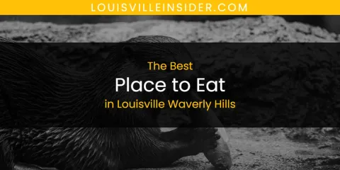 Louisville Waverly Hills' Best Place to Eat