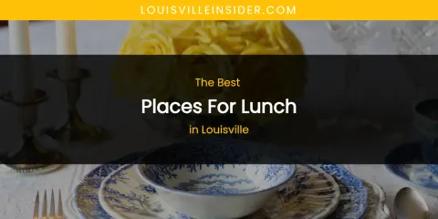Louisville's Best Places for Lunch
