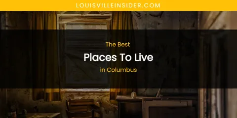 The Absolute Best Places to Live in Columbus