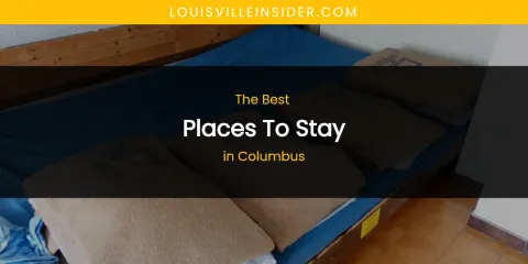 The Absolute Best Places to Stay in Columbus