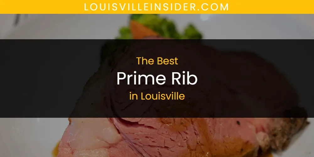 Louisville's Best Prime Rib [Updated 2025]